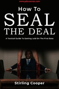 cover of the book How to Seal the Deal - A Tactical Guide to Getting Laid on the First Date