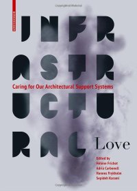 cover of the book Infrastructural Love: Caring for Our Architectural Support Systems