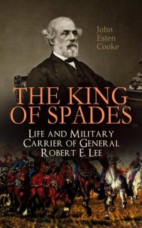 cover of the book The King of Spades – Life and Military Carrier of General Robert E. Lee