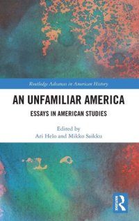 cover of the book An Unfamiliar America: Essays in American Studies