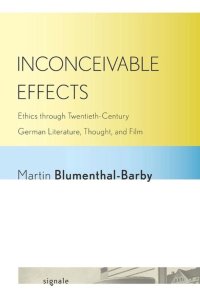 cover of the book Inconceivable Effects: Ethics through Twentieth-Century German Literature, Thought, and Film