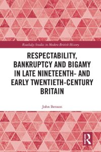 cover of the book Respectability, Bankruptcy and Bigamy in Late Nineteenth- and Early Twentieth-Century Britain