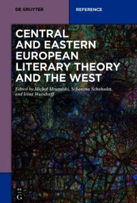 cover of the book Central and Eastern European Literary Theory and the West: Transcultural and Transdisciplinary Movements from Russian Formalism to Cultural Studies