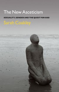 cover of the book The New Asceticism: Sexuality, Gender and the Quest for God