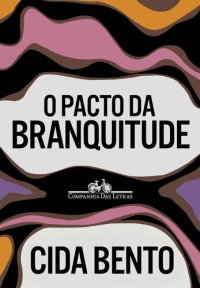 cover of the book O pacto da branquitude