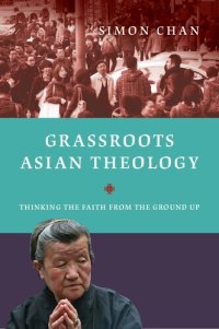 cover of the book Grassroots Asian Theology: Thinking the Faith from the Ground Up