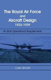 cover of the book The RAF and Aircraft Design, 1923-1939: Air Staff Operational Requirements