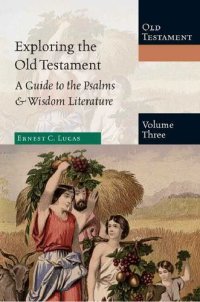 cover of the book Exploring the Old Testament, Volume 3: A Guide to the Psalms & Wisdom Literature