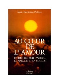 cover of the book Au Coeur De L'Amour - Entretien sur l'amour, le mariage et la famille