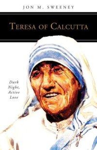 cover of the book Teresa of Calcutta: Dark Night, Active Love