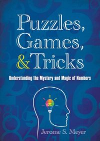 cover of the book Puzzles, Games, & Tricks: Understanding the Mystery and Magic of Numbers