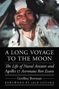 cover of the book A Long Voyage to the Moon: The Life of Naval Aviator and Apollo 17 Astronaut Ron Evans