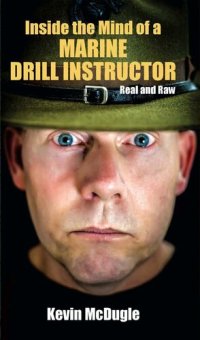 cover of the book Inside the Mind of a Marine Drill Instructor: Real and Raw