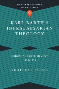 cover of the book Karl Barth's Infralapsarian Theology: Origins and Development, 1920-1953