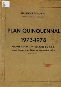 cover of the book Plan quinquennal 1973-1978 adopté par le Xme congrès du P.D.G. tenu à Conakry, les 28 et 29 Septembre 1973