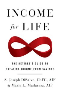 cover of the book Income for Life: The Retiree's Guide to Creating Income From Savings