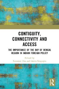 cover of the book Contiguity, Connectivity and Access: The Importance of the Bay of Bengal Region in Indian Foreign Policy