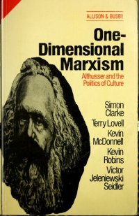 cover of the book One Dimensional Marxism: Althusser and the Politics of Culture