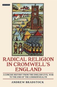 cover of the book Radical Religion in Cromwell's England: A Concise History from the English Civil War to the End of the Commonwealth