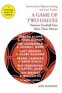 cover of the book A Game of Two Halves: Famous Football Fans Meet Their Heroes