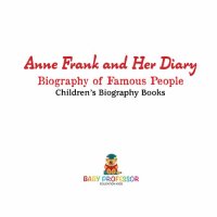 cover of the book Anne Frank and Her Diary: Biography of Famous People