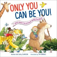 cover of the book Only You Can Be You: What Makes You Different Makes You Great