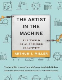 cover of the book The artist in the machine: the world of AI-powered creativity