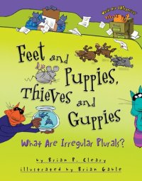 cover of the book Feet and Puppies, Thieves and Guppies: What Are Irregular Plurals?