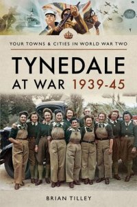 cover of the book Tynedale at War, 1939–1945