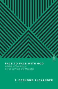 cover of the book Face to Face with God: A Biblical Theology of Christ as Priest and Mediator