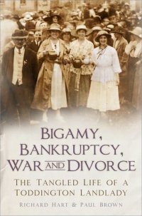 cover of the book Bigamy, Bankruptcy, War and Divorce: The Tangled Life of a Toddington Landlady