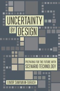 cover of the book Uncertainty by Design: Preparing for the Future with Scenario Technology