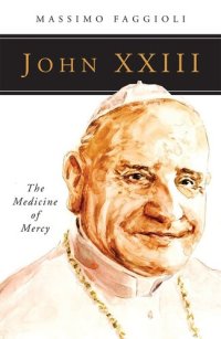 cover of the book John XXIII: The Medicine of Mercy