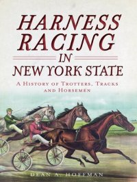 cover of the book Harness Racing in New York State: A History of Trotters, Tracks and Horsemen