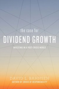 cover of the book The Case for Dividend Growth: Investing in a Post-Crisis World