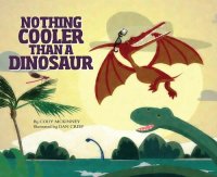 cover of the book Nothing Cooler Than a Dinosaur