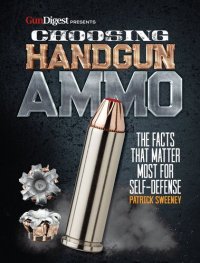 cover of the book Choosing Handgun Ammo: The Facts that Matter Most for Self-Defense