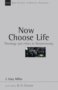 cover of the book Now Choose Life: Theology and Ethics in Deuteronomy