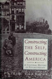 cover of the book Constructing The Self, Constructing America: A Cultural History Of Psychotherapy