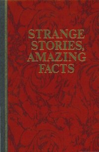 cover of the book Strange Stories, Amazing Facts: Stories That are Bizarre, Unusual, Odd, Astonishing, and Often Incredible