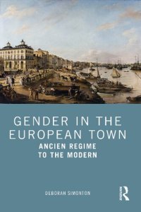 cover of the book Gender in the European Town: Ancien Regime to the Modern