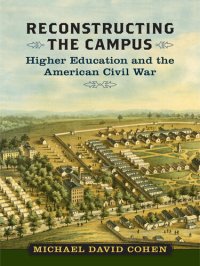 cover of the book Reconstructing the Campus: Higher Education and the American Civil War