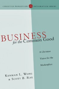 cover of the book Business for the Common Good: A Christian Vision for the Marketplace