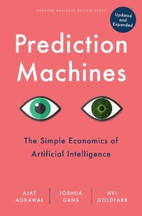 cover of the book Prediction Machines, Updated and Expanded: The Simple Economics of Artificial Intelligence