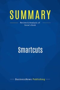 cover of the book Summary: Smartcuts: Review and Analysis of Snow's Book