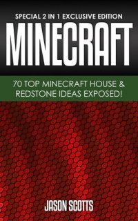 cover of the book MineCraft : 70 Top Minecraft House & Redstone Ideas Exposed!