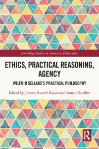 cover of the book Ethics, Practical Reasoning, Agency: Wilfrid Sellars’s Practical Philosophy