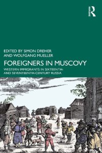 cover of the book Foreigners in Muscovy: Western Immigrants in Sixteenth- and Seventeenth-Century Russia