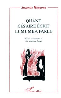 cover of the book Quand Césaire écrit, Lumumba parle: Edition commentée de "Une saison au Congo"