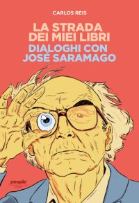 cover of the book La strada dei miei libri. Dialoghi con José Saramago